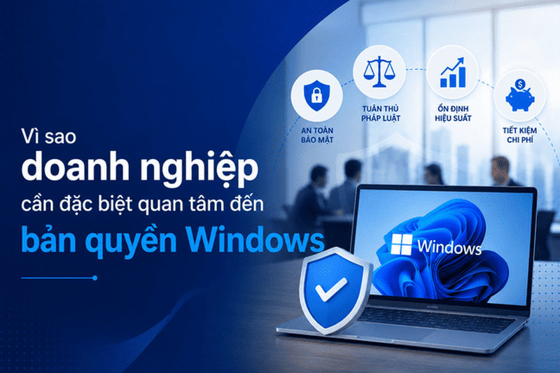 Tại sao doanh nghiệp cần cài hệ điều hành Windows bản quyền